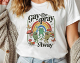 "Gay The Pray Away" design on a white unisex t-shirt