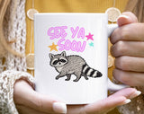 See You Soon Raccoon Funny Pun Animal Coffee Mug
