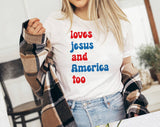 Loves Jesus And America Too 4th of July T-Shirt, Patriotic USA Graphic Tee