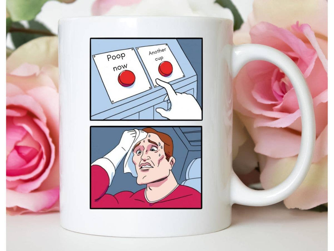 "Meme Poop Now Or Another Cup" design on a white ceramic coffee mug