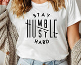 "Stay Humble, Hustle Hard" design on a white unisex t-shirt