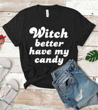 "Witch Better Have My Candy" design on a unisex t-shirt