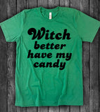 "Witch Better Have My Candy" design on a heather green unisex t-shirt