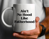 Ain't No Hood Like Fatherhood Father's Day Coffee Mug