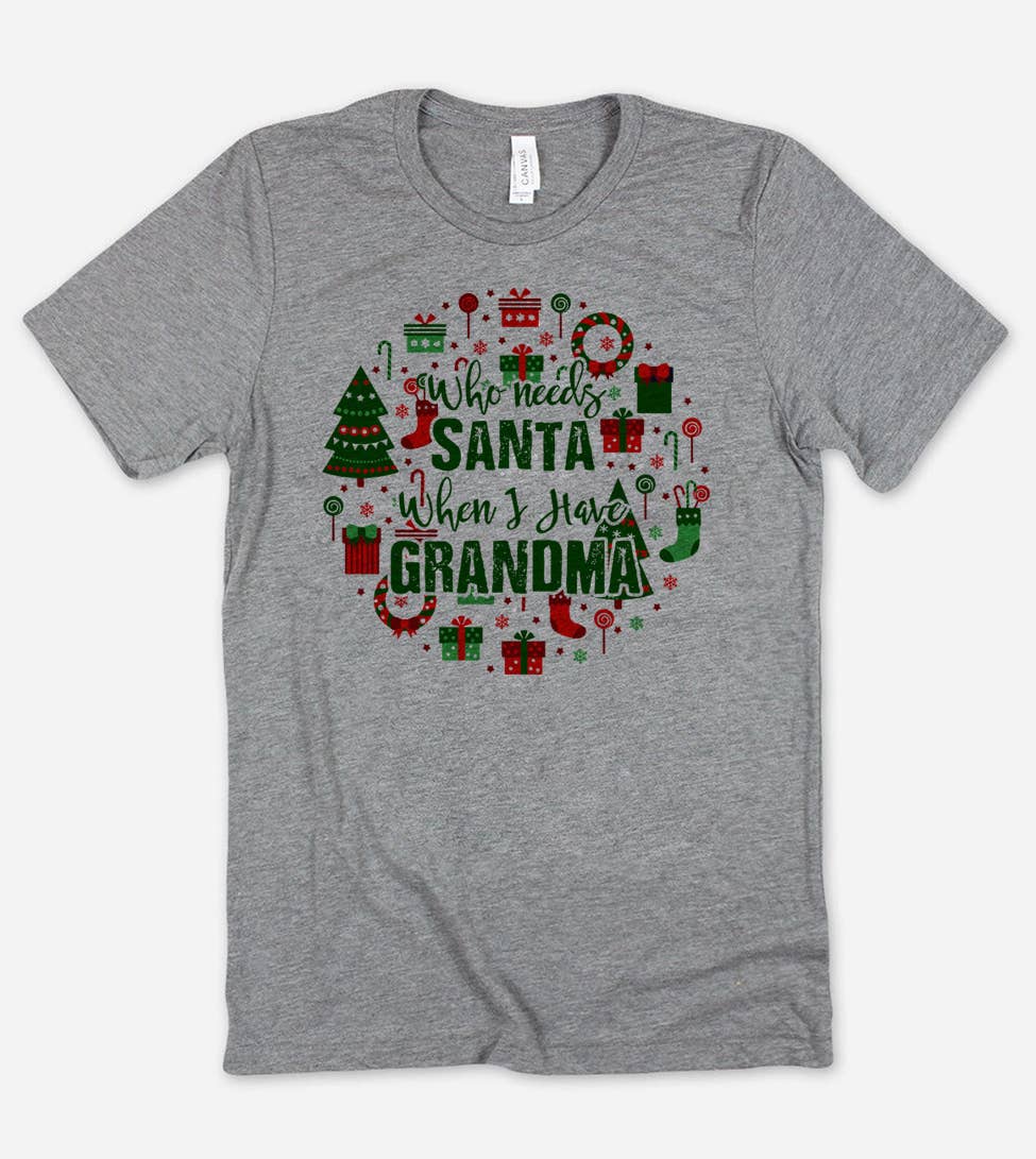 "Who Needs Santa When I Have Grandma" design on a gray unisex t-shirt