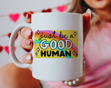 Just Be A Good Human 2025 Equality Pride Coffee Mug