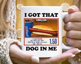 I Got That Dog Funny Meme Parody Coffee Mug