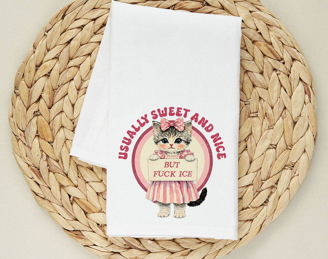 "Usually Sweet & Nice But F*ck ICE Cat" design on a white 28 x 28 inch flour sack tea towel