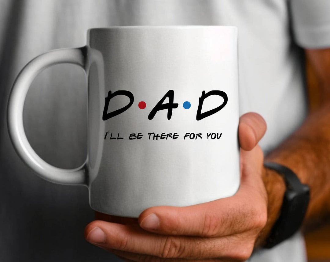 "Dad I'll Be There Friends" design on a white ceramic coffee mug