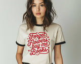 "Forget Flowers Buy Me Books" design on a natural ringer t-shirt with black contrast trim