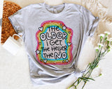 "The Older I Get The Heller The No" design on a unisex t-shirt