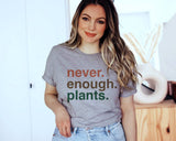 "Never Enough Plants" design on a heather gray unisex t-shirt