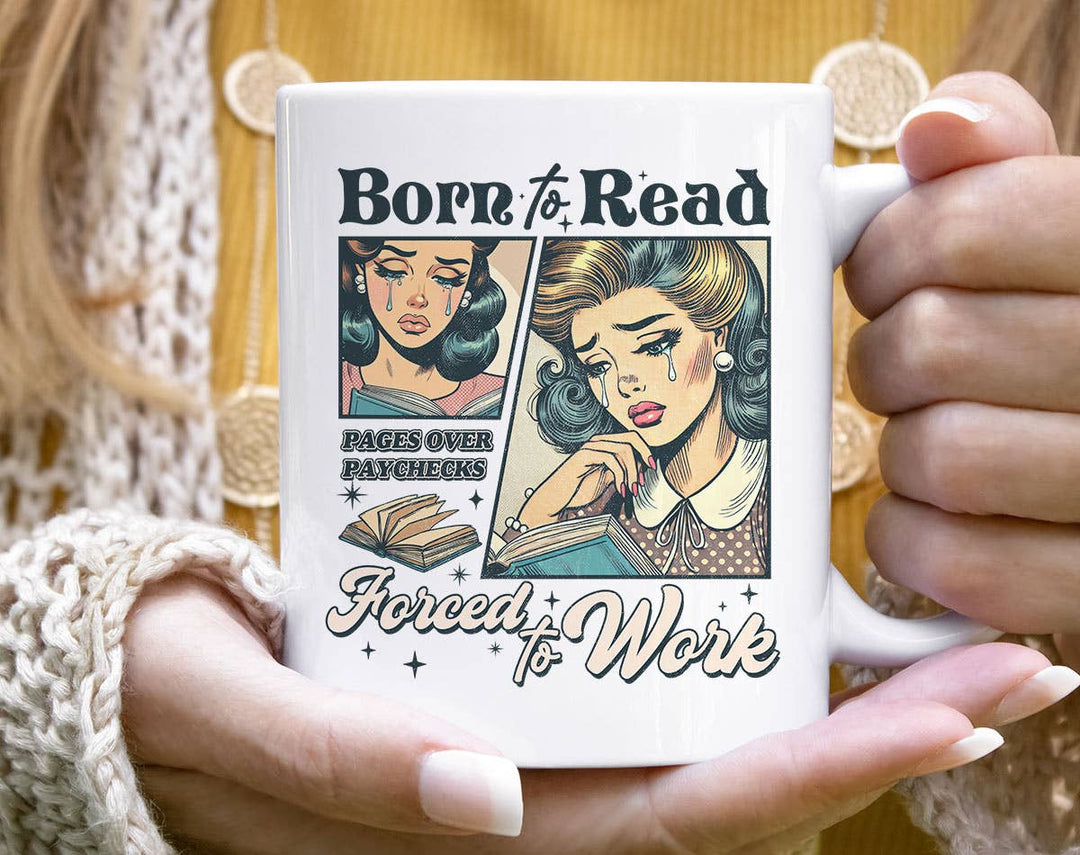 "Born To Read, Forced To Work" design on a white ceramic coffee mug