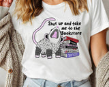 "Shut Up And Take Me To The Bookstore" design on a white unisex t-shirt