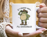 If I Shenan It Once, I'll Shenanigan Funny Frog Coffee Mug