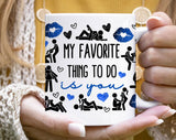 "My Favorite Thing To Do Is You" design on a white ceramic coffee mug