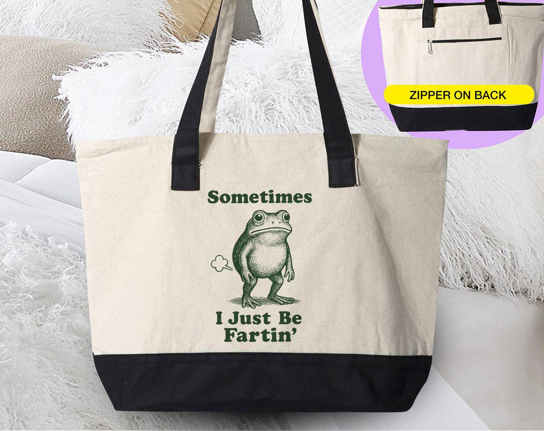 "Sometimes I Just Be Fartin'" design on a natural canvas zippered tote bag