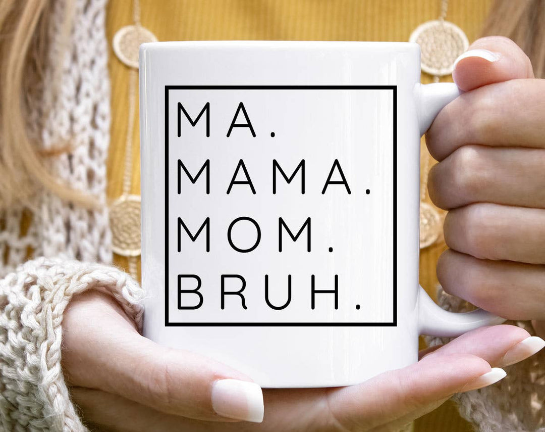 "Ma Mama Mom Bruh" design on a white ceramic coffee mug