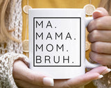 Ma Mama Mom Bruh Mother's Day Coffee Mug