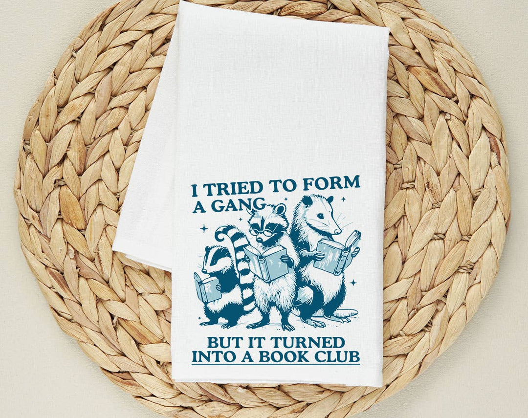 "I Tried To Form A Gang Book Club" design on a white 28 x 28 inch flour sack tea towel