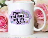 "Stay The Fuck Off My Cloud" design on a white ceramic coffee mug