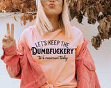 Let's Keep Dumbf*ckery To A Minimum T-Shirt, Funny Graphic Tee