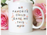 My Fav Child Funny Mother's Day Mom Gift Coffee Mug