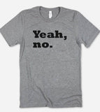 "Yeah No" design on a heather gray unisex t-shirt