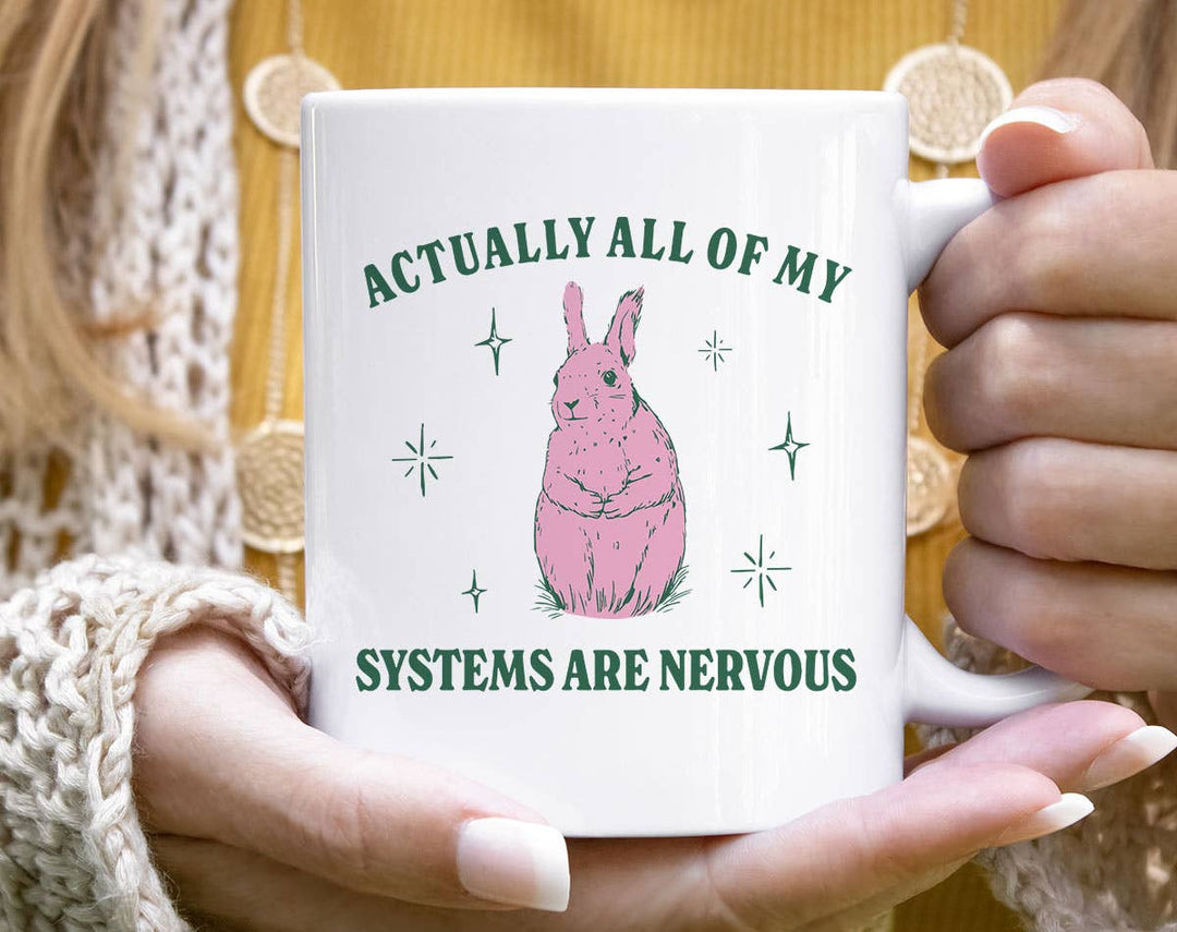 "All Of My Systems Are Nervous" design on a white ceramic coffee mug