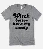 "Witch Better Have My Candy" design on a unisex t-shirt
