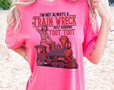 "I'm Not Always A Train Wreck" design on a pink watermelon Comfort Colors t-shirt
