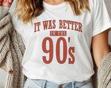 "It Was Better In The 90s" design on a white unisex t-shirt