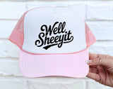 "Well Sheeyit" design on a mesh-back snapback trucker hat