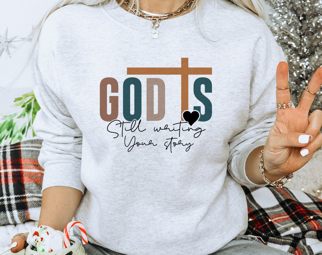 God Is Still Writing Your Story - Easter Christian Sweatshirt