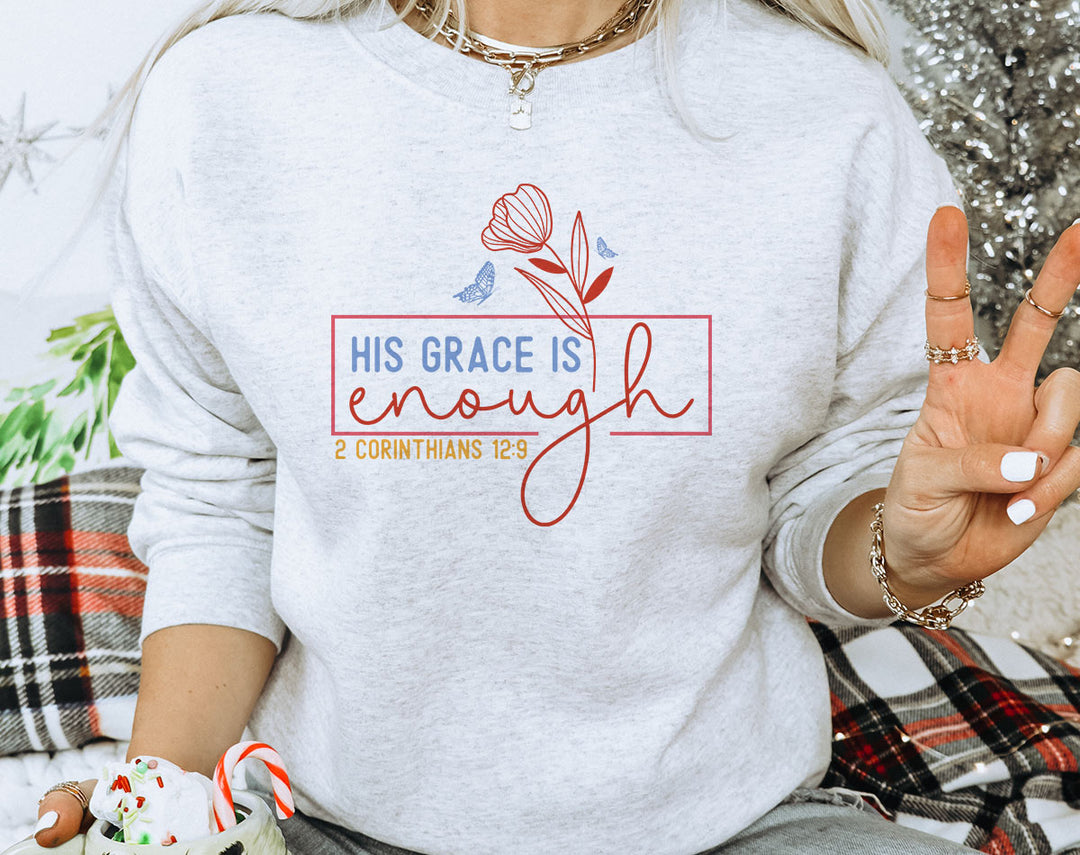His Grace Is Enough - Easter Christian Sweatshirt