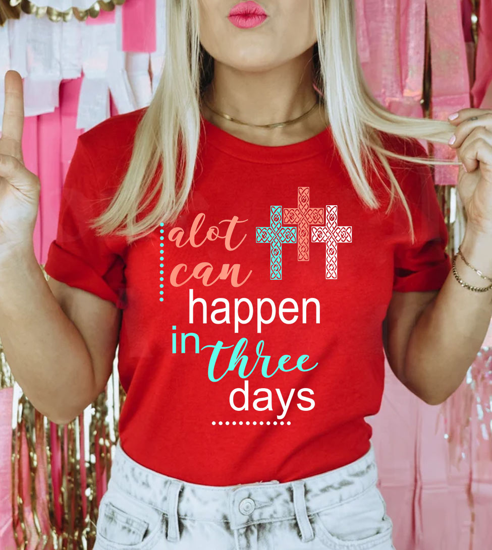 Alot Can Happen In Three Days - Easter Christian Cute Religious God Jesus Cross T-Shirt