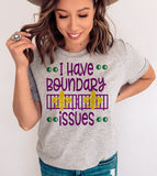 I Have Boundary Issues - Party Funny Silly Sassy Cute Party NOLA Mardi Gras T-Shirt