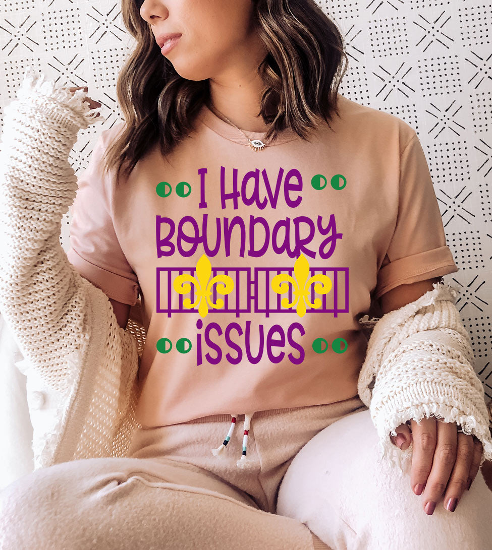 I Have Boundary Issues - Party Funny Silly Sassy Cute Party NOLA Mardi Gras T-Shirt