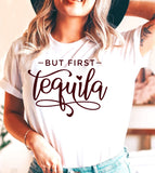 But First Tequila - Cinco De Mayo Funny Sassy Drinks Party Celebration T-Shirt