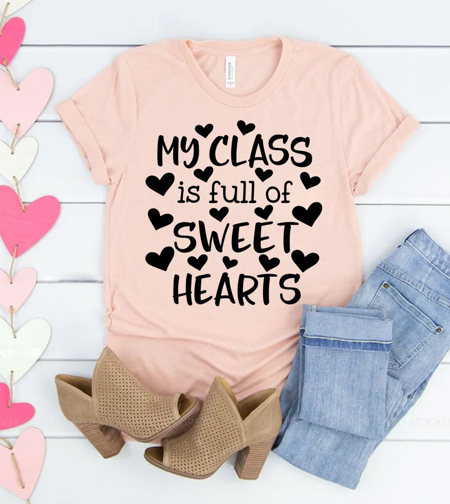 My Class Is Full Of Sweethearts 2- Valentine's Day Teacher Hearts T-Shirt
