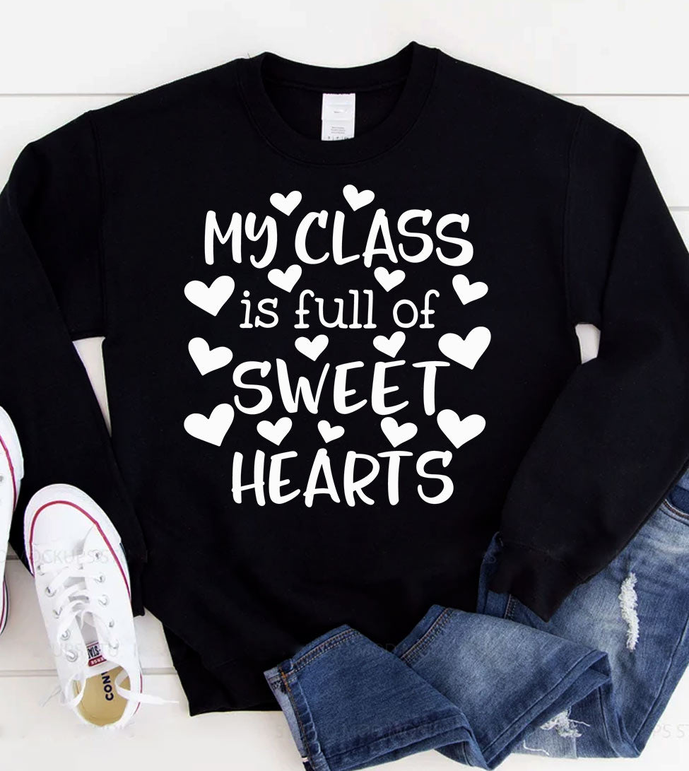 My Class Is Full Of Sweethearts 2- Valentine's Day Teacher Hearts - Sweatshirt