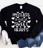 My Class Is Full Of Sweethearts 2- Valentine's Day Teacher Hearts - Sweatshirt