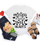 My Class Is Full Of Sweethearts 2- Valentine's Day Teacher Hearts T-Shirt