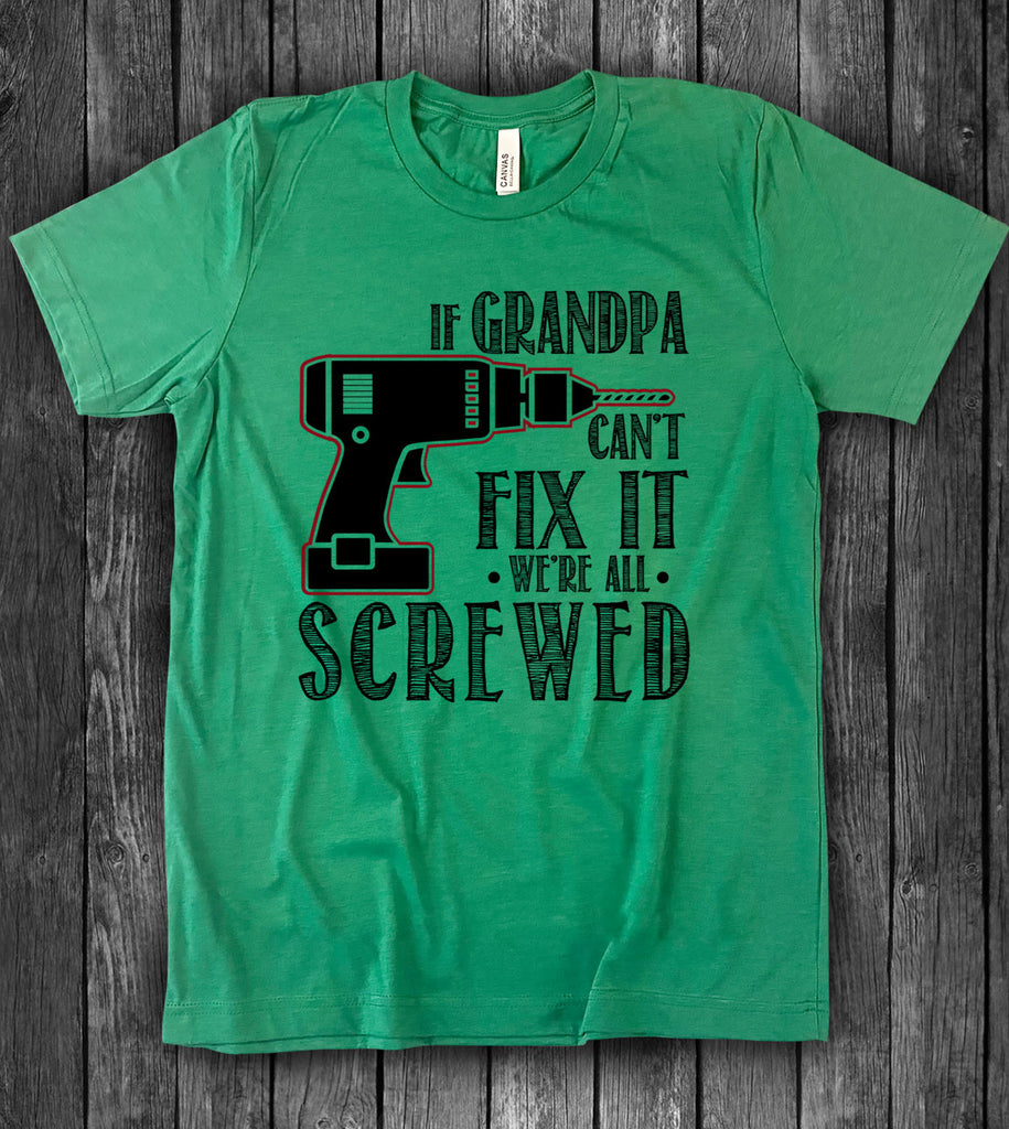 If Grandpa Can't Fix It Nobody Can - T-Shirt