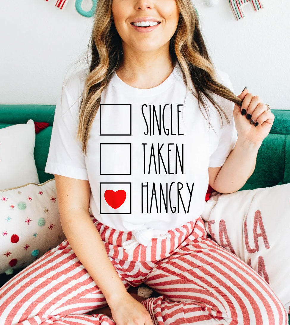 Single Taken Hangry - Valentine's Day Sassy Fun Gift T-Shirt