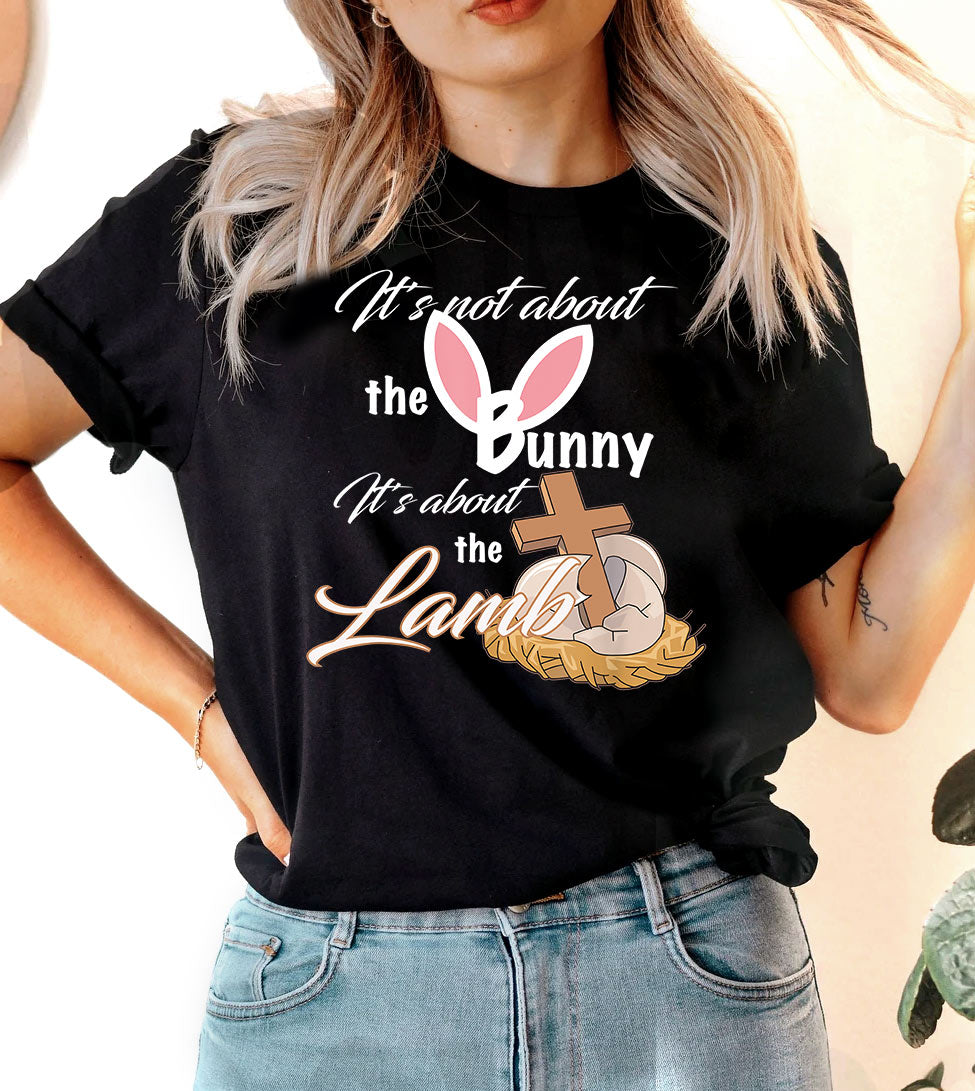 It's Not About The Bunny It's About The Lamb - Easter Bunny Cute Religious God Jesus T-Shirt