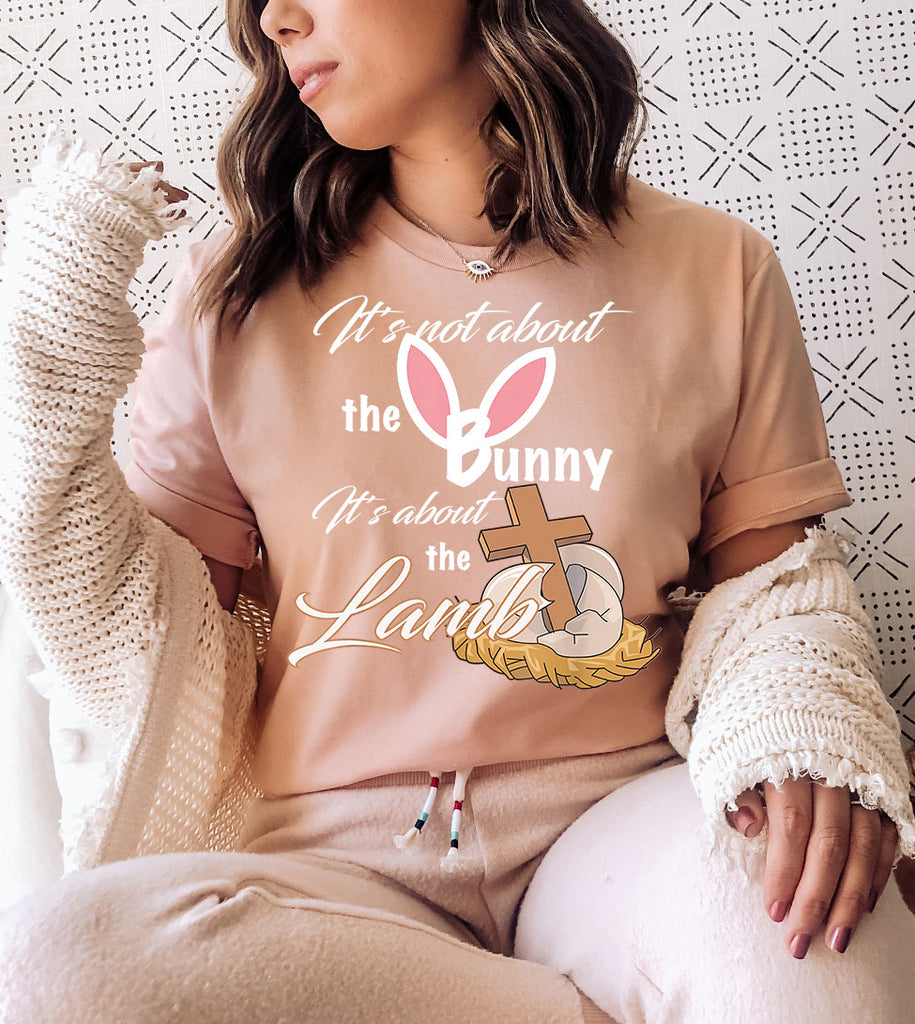 It's Not About The Bunny It's About The Lamb - Easter Bunny Cute Religious God Jesus T-Shirt