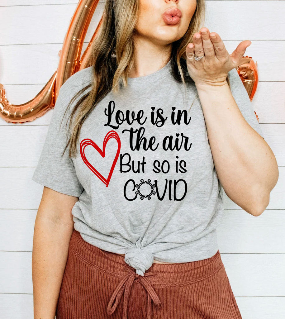 Love is in The Air, But So is Covid - Valentine's Day Pandemic Covid T-Shirt
