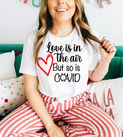 Love is in The Air, But So is Covid - Valentine's Day Pandemic Covid T-Shirt