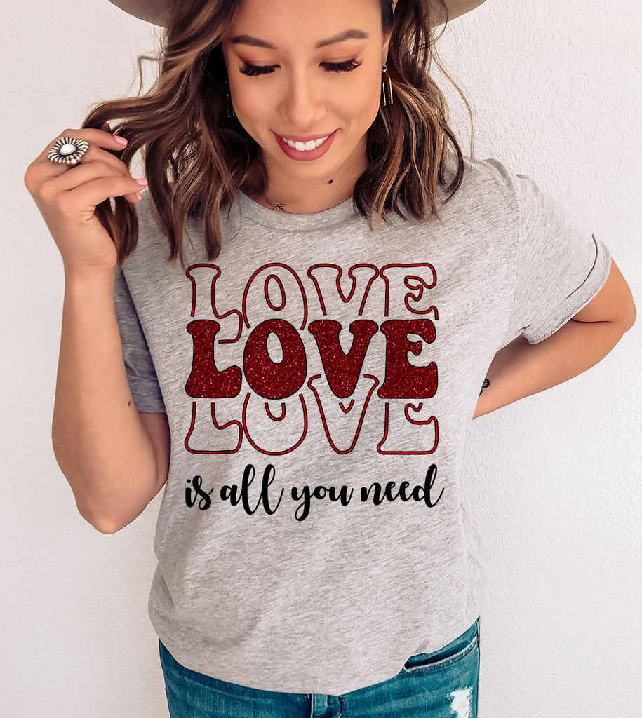 Love is All You Need - Valentine's Day Cute Sweet Love Gift T-Shirt